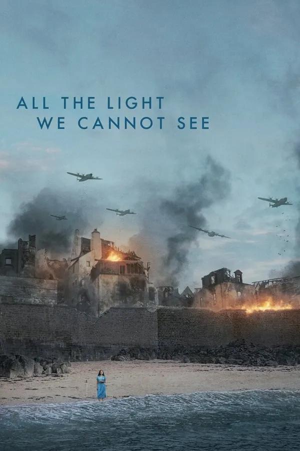 All the Light We Cannot See Season 1 /  Светлината която не можем да видим Сезон 1 (2023)