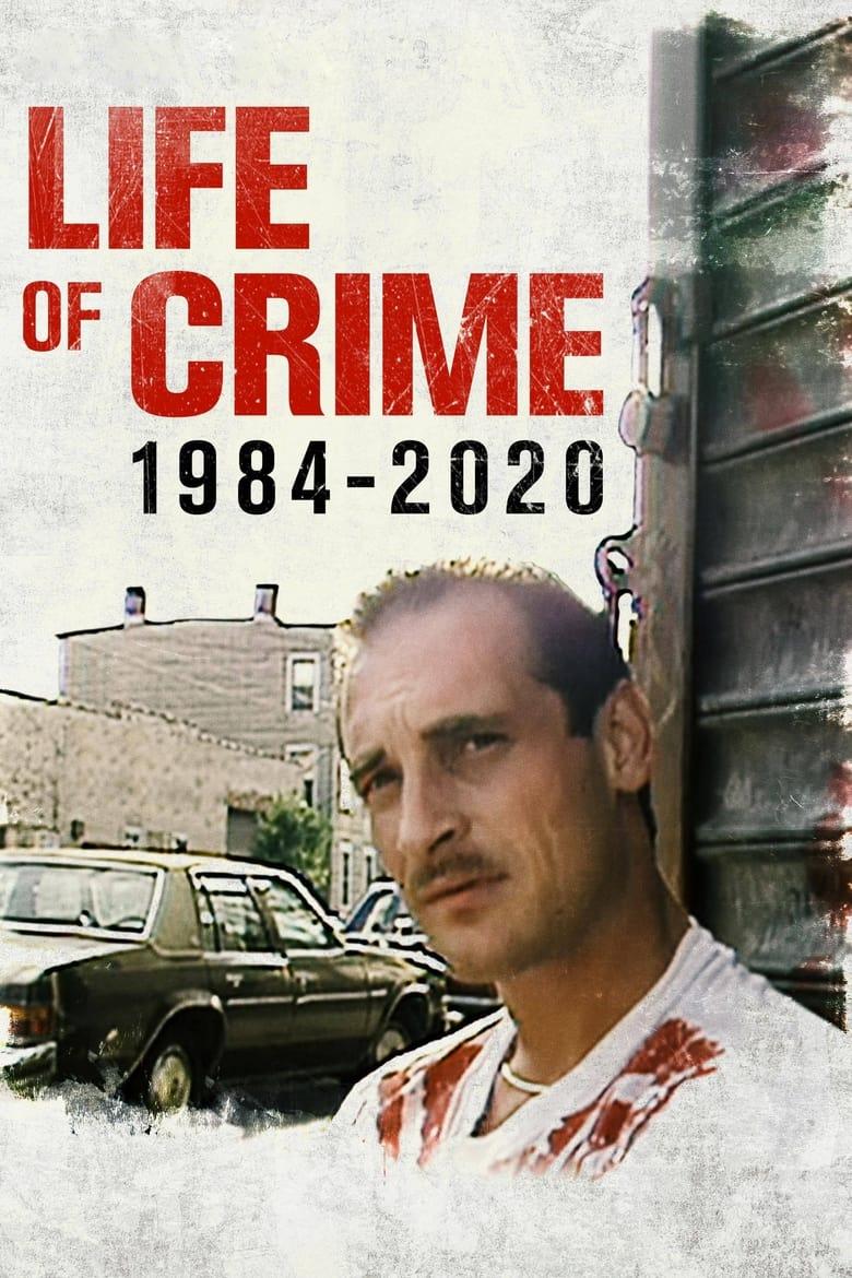Life of Crime 1984-2020 / Престъпен живот 1984 - 2020 (2021)