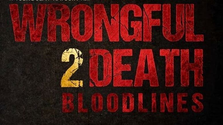Wrongful Death 2: Bloodlines / Несправедлива смърт 2: Кръвни линии
